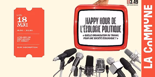 \ud83c\udf31 Happy Hour de l\u2019\u00e9cologie politique : Quelle organisation du travail pour une soci\u00e9t\u00e9 \u00e9cologique ?