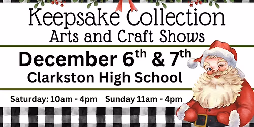 Keepsake Collection Art & Craft Show at CLARKSTON HIGH SCHOOL - December 6th & 7th 2025