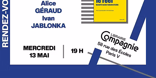 Soir\u00e9e autour du th\u00e8me \u00c9crire le r\u00e9el avec Ivan Jablonka, Aur\u00e9lie Barjonet et Alice G\u00e9raud.