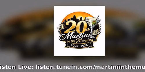 Martini in the Morning 20th Anniversary and Show - Open to the Public!