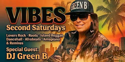 Vibes Second Saturdays with Guest DJ Green B