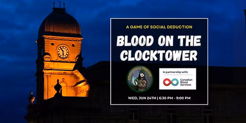 Blood On the Clocktower @ Canadian Blood Services in Downtown TO