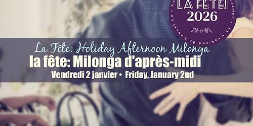 La F\u00eate \u2022 Afternoon Milonga \u2022 d'Apr\u00e8s-Midi (2 janvier)