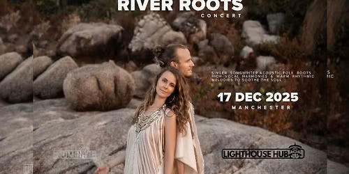 Illumin8te RIVER ROOTS Concert (Wednesday 17th Dec) @ The Lighthouse Hub 7PM