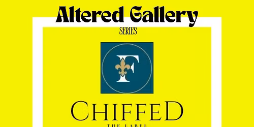   C H I F F E D the Label @ LODA ARTWALK in collaboration with The Frenchmen