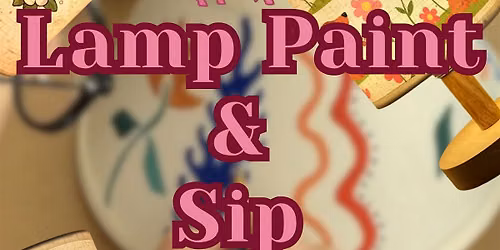 Light It Up: Lamp Paint & Sip