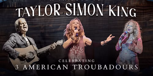 3 American Troubadours - A Tribute to Taylor Simon King