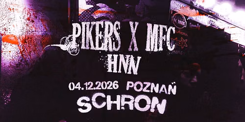 PIKERS x MFC x HNN \/\/ POZNA\u0143 @Schron 