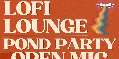 LOFI LOUNGE + Pondside Open Mic - JUNE 27