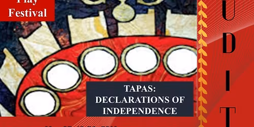 Auditions: Tapas: Declarations of Independence 