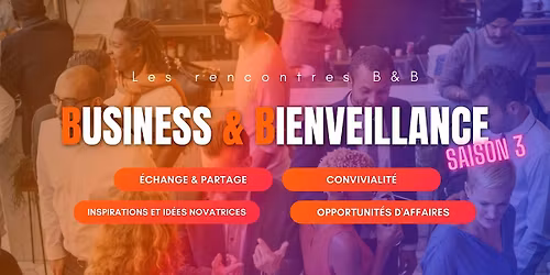 Les B&B 75 : Networking pour Entrepreneurs Bienveillants - Mai 2026