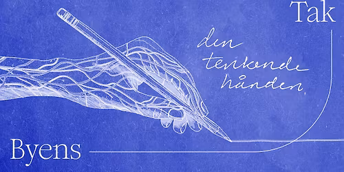 Den tenkende h\u00e5nden - tegnekveld p\u00e5 Byens Tak