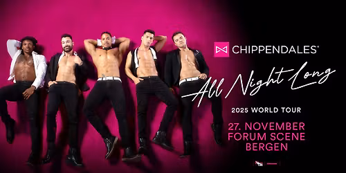 \u00abCHIPPENDALES \u2013 ALL NIGHT LONG\u00bb 2025 WORLD TOUR \/\/ Forum Scene