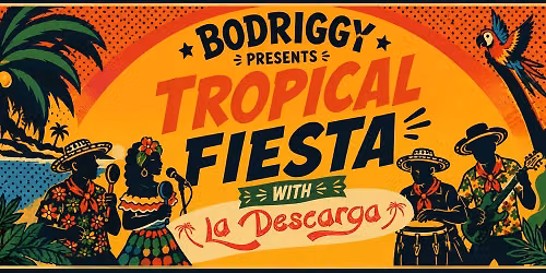 La Descarga Tropical Fiesta @ Bodriggy
