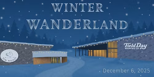 Winter WANDERland at Field Day and Tin Roost