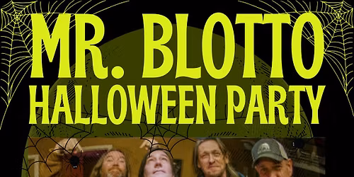 Mr. BLOTTO - Halloween Costume Party and Concert