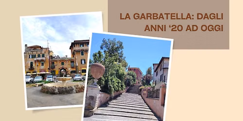 La Garbatella: dagli anni '20 ad oggi