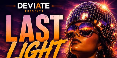 \ud83c\udf05 **DEVIATE PRESENTS: LAST LIGHT** \ud83c\udf05