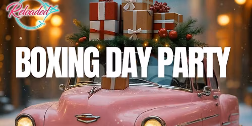 Reloaded's Boxing Day Party!