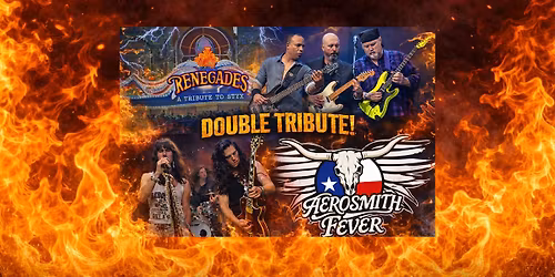 Renegades (Styx) & Aerosmith Fever Tributes Double Header