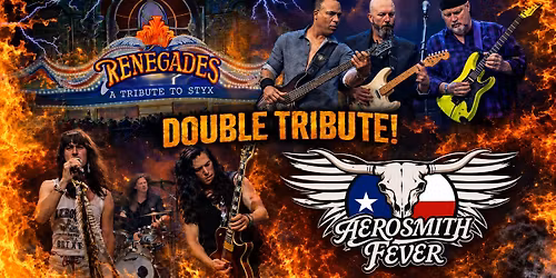 Renegades (Styx) & Aerosmith Fever Tributes Double Header