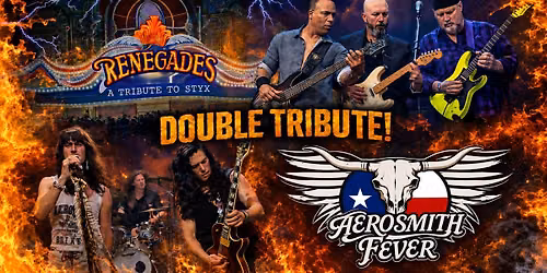 Renegades (Styx) & Aerosmith Fever Tributes Double Header