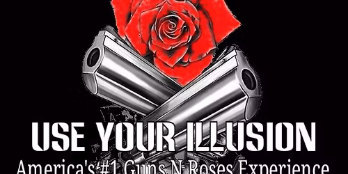 Use Your Illusion America's #1 Guns N Roses Experience