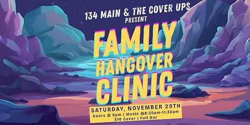 Family Hangover Clinic - The Cover Ups @ 134 Main