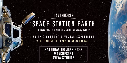Space Station Earth | Manchester Aviva Studios | 6 June 2026
