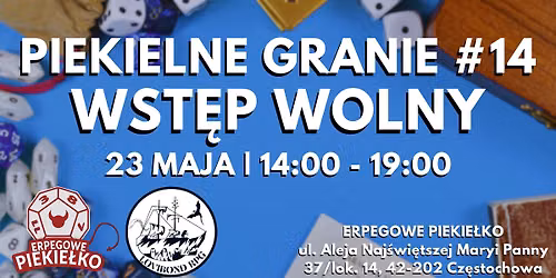 PIEKIELNE GRANIE #14 | 23.05 | 14:00 - 19:00 | WST\u0118P WOLNY