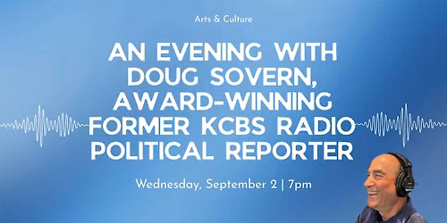 An Evening with Doug Sovern, Former KCBS Radio Political Reporter