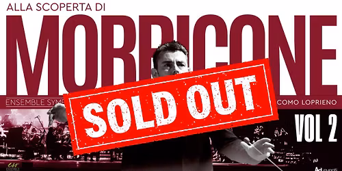 ALLA SCOPERTA DI MORRICONE - ENSEMBLE SYMPHONY ORCHESTRA (SOLD OUT)