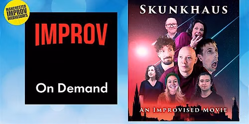 Manchester Improv Wednesdays -  Improv On Demand + Skunkhaus