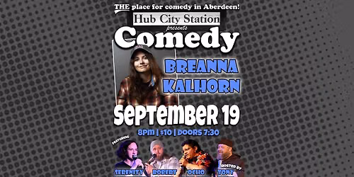 Comedy w\/Breanna Kalhorn feat Serenity Dougherty, Robert Davies, Ocho De La Rosa, hosted Tony Tubes