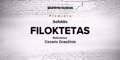 PREMJERA: Sofoklis FILOKTETAS (re\u017e. Cezaris Grau\u017einis)