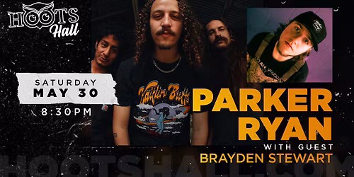 Parker Ryan with guest Brayden Stewart LIVE @HootsHall