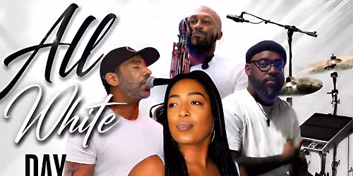 SEXY SUNDAY \u2018ALL WHITE\u2019 DAY PARTY w\/ live performances by \u2018STILL FAMILIAR\u2019 & \u2018WES GOT HIS OWN SOUND\u2019