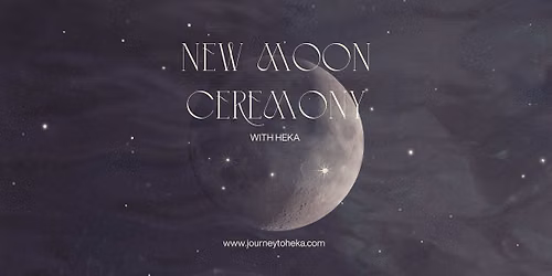 New Moon Ceremony - with Heka