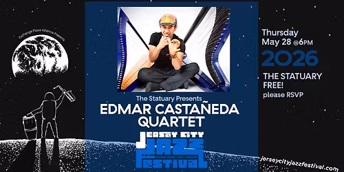 The 2026 Jersey City Jazz Festival! The Edmar Castaneda Quartet, Thursday May 28th @The Statuary 6PM