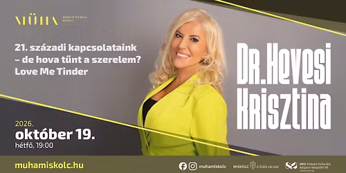Dr. Hevesi Krisztina: 21. sz\u00e1zadi kapcsolataink \u2013 de hova t\u0171nt a szerelem? Love Me Tinder