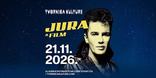 JURA STUBLI\u0106 & FILM \/ 21.11.2026. \/  TVORNICA KULTURE