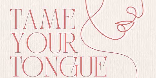 Tame Your Tongue