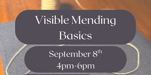 Visible Mending Basics September 8th