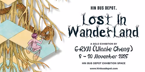 Lost in Wanderland: A solo exhibition by ERYN (Winnie Cheng)