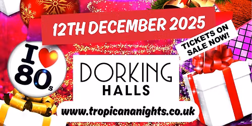 TROPICANA NIGHTS 80'S XMAS PARTY - DORKING, SURREY!