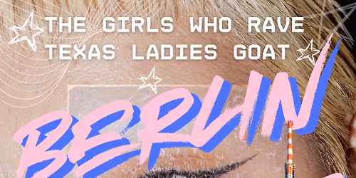 Texas Ladies in Berlin w\/ The Girls Who Rave