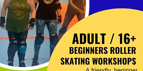 Adult Beginners Roller Skating Workshop - age 16 +