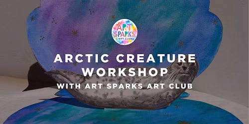 Arctic Creature Workshop with Art Sparks Art Club