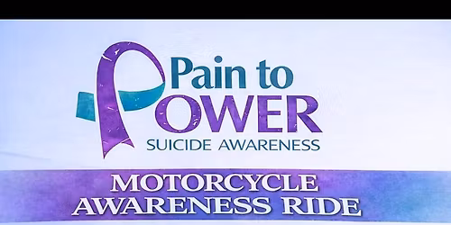 10th Annual Pain To Power Suicide Awareness ride 2026!