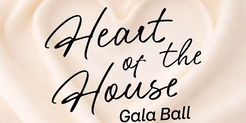 Heart of the House Gala Ball 2026